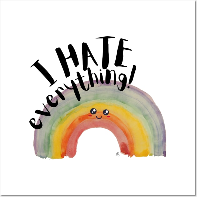 I Hate Everything, Kawaii Watercolor Rainbow - Sarcastic Cute Hater (white t-shirt) Wall Art by Elinaana